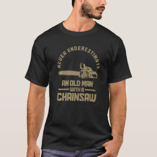 Mens Arborist Lumberjack Logger Old Man With A Cha T-Shirt