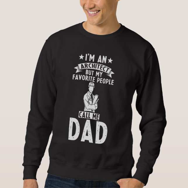 Mens Architect Dad Architect But My Favourite Peop Sweatshirt (Front)