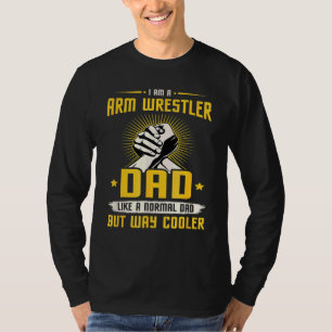 Mens Arm Wrestling Dad Normal Dad But Way Cooler T-Shirt