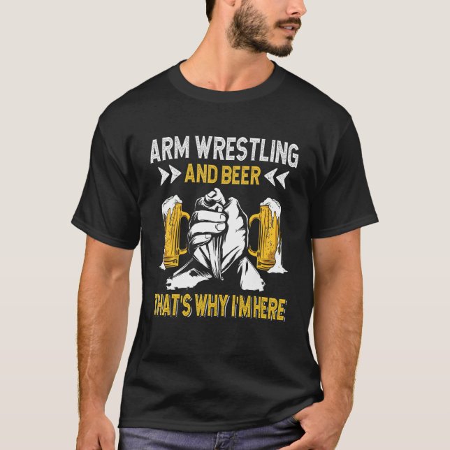 Mens Arm Wrestling That's Why I'm Here Adults Arm  T-Shirt (Front)