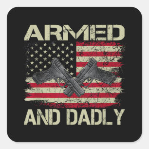 Mens Armed And Dadly Funny Deadly Father For Fathe Square Sticker