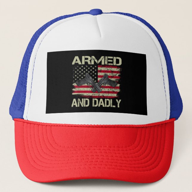 Mens Armed And Dadly Funny Deadly Father For Fathe Trucker Hat (Front)