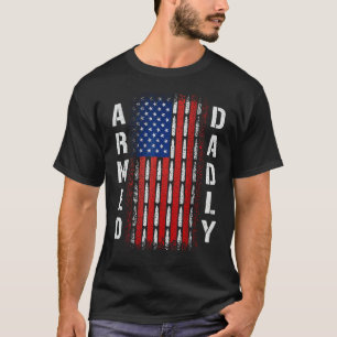 Mens Armed And Dadly, Funny Deadly Father Gifts Fo T-Shirt