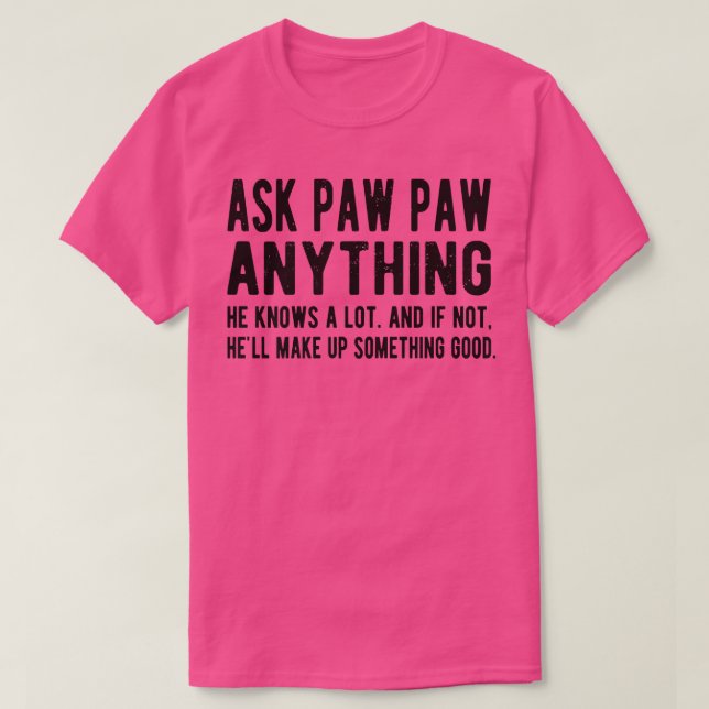 Mens Ask Paw Paw Anything Funny Paw Pawa Grandpa  T-Shirt (Design Front)