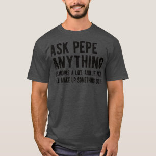 Mens Ask Pepe Anything Funny Pepe Grandpa  T-Shirt