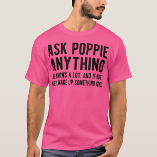 Mens Ask Poppie Anything Funny Poppie Grandpa  T-Shirt