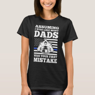 Mens assuming I was like most dads police officer T-Shirt