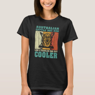 Mens Australian Cattle Dog Dad Like A Regular Dad  T-Shirt