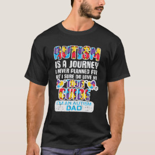 Mens Autism Journey Never Planned Tour Guide Dad D T-Shirt