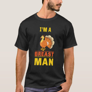 Mens Autumn Fall I'm A Breast Man Cute Turkey Tha T-Shirt