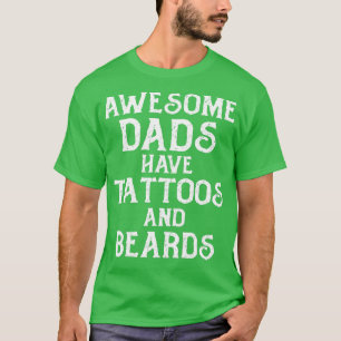 Mens AWESOME DADS HAVE TATTOOS AND BEARDS Fathers T-Shirt