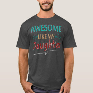 Mens Awesome Like My Daughter For Dad On Father's T-Shirt