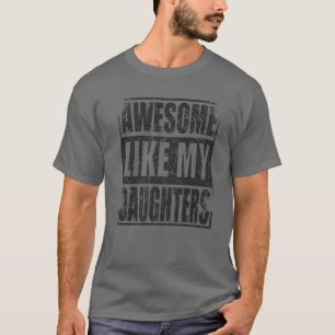 Mens Awesome Like My Daughters Father's Day Funny T-Shirt