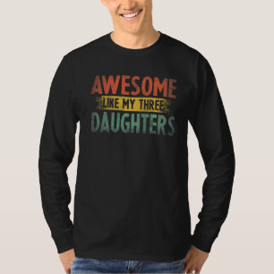 Mens Awesome Like My Three Daughters Retro Fathers T-Shirt