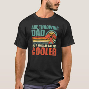 Mens Axe Throwing Dad Like A Regular Dad But Coole T-Shirt