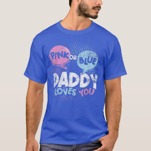 Mens Baby Shower Dad Pink Or Blue Daddy Loves You  T-Shirt