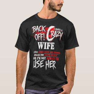 Mens Back Off I Have Crazy Wife  For Women Men Boy T-Shirt