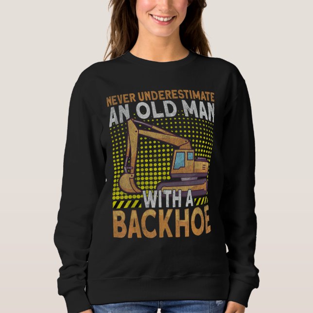Mens Backhoe Heavy machinery operator Digger Excav Sweatshirt (Front)