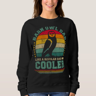Mens Barn Owl Dad Like A Regular Dad But Cooler Fa Sweatshirt