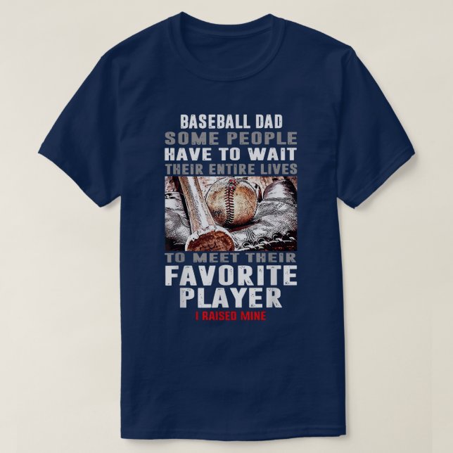 Mens Baseball Dad Some People Have To Wait Entire  T-Shirt (Design Front)