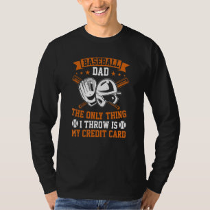 Mens Baseball Dad The Only Thing I Throw Is My Mon T-Shirt