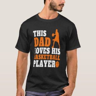 Mens basketball Dad Saying basketball Players Dad T-Shirt