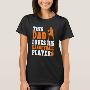 Mens basketball Dad Saying basketball Players Dad T-Shirt