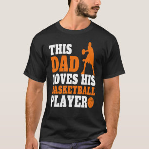 Mens basketball Dad Saying basketball Players Dad T-Shirt