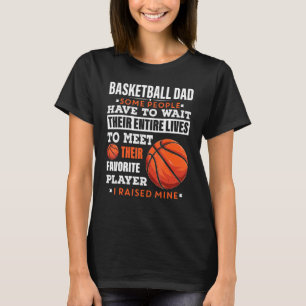 Mens Basketball Dad Some People Have To Wait Their T-Shirt