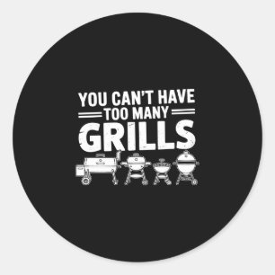 Mens bbq can have too many grills smoker classic round sticker