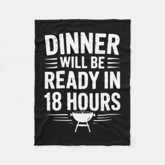 Mens bbq dinner will be ready in 18 hours smoker fleece blanket