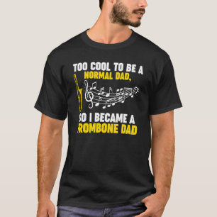 Mens be a normal trombone dad trombone musical ins T-Shirt