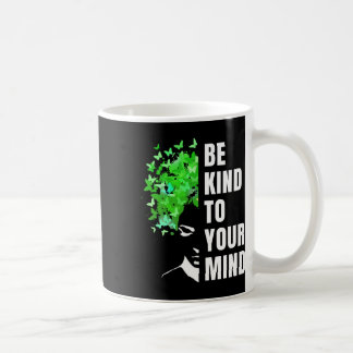 Mens Be Kind To Your Mind Mental Health Awareness  Coffee Mug