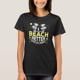 Mens Beach Better Have My Money Metal Detectorist T-Shirt