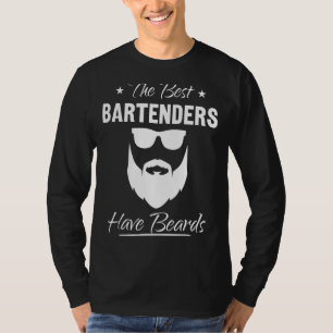 Mens Bearded Bartender The Best Bartenders Have B T-Shirt