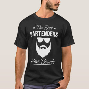 Mens Bearded Bartender  The Best Bartenders Have B T-Shirt