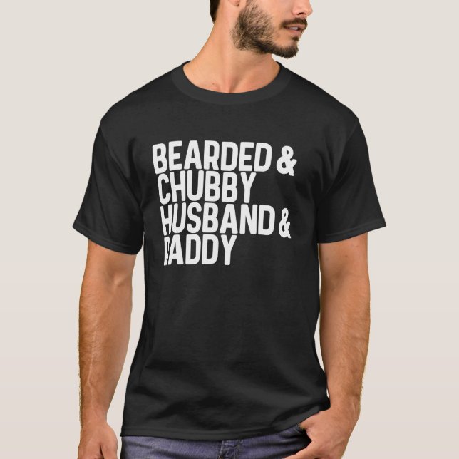 Mens Bearded & Chubby Husband & Daddy  Fathers Dad T-Shirt (Front)