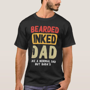 Mens Bearded Inked Dad Like A Normal Dad But Badas T-Shirt