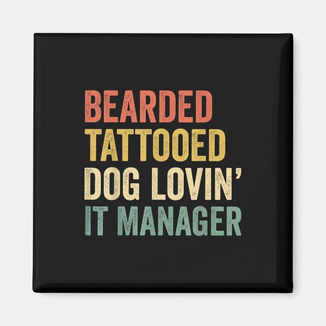 Mens Bearded Tattooed Dog Lovin It Manager Beard A Magnet (Front)