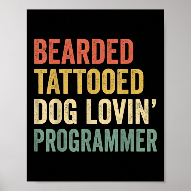Mens Bearded Tattooed Dog Lovin Programmer Beard A Poster (Front)