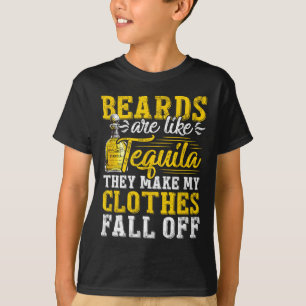 Mens Beards Are Like Tequila They Make My Clothes  T-Shirt