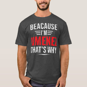 Mens Because I'm Jimenez that's why Name Christmas T-Shirt