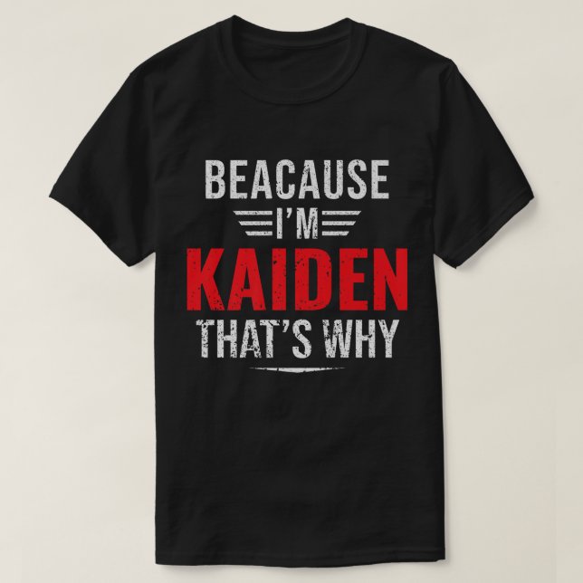Mens Because I'm Kaiden that's why Name Christmas  T-Shirt (Design Front)