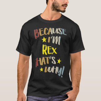 Mens Because I'm Re That's Why Retro Vintage Name T-Shirt