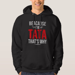 Mens Because I'm Tata That's Why Papa Father's D Hoodie