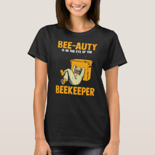 Mens Bee Auty Is In The Eye Of The Beekeeper Honey T-Shirt