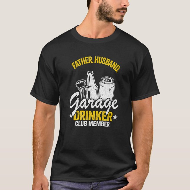 Mens Beer Drinking Dad Father Husband Garage Drink T-Shirt (Front)