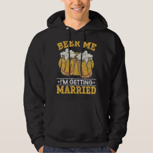 Mens Beer Me Im Getting Married Beer Groom Bachel Hoodie