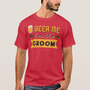Mens Beer Me Im the Groom Funny Bachelor Party  T-Shirt