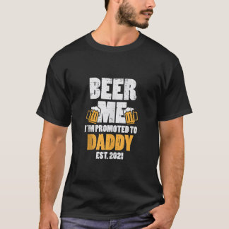 Mens Beer Me Promoted Daddy 2021 Drinking Baby Ann T-Shirt